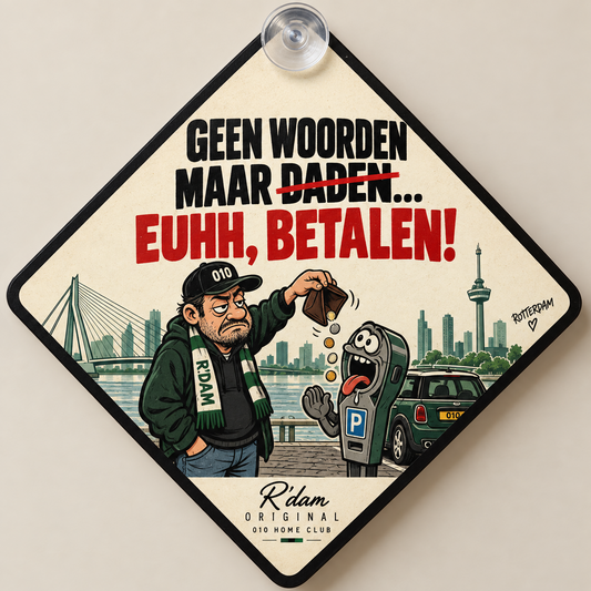 R'dam ORIGINAL autohanger Geen woorden maar daden, euhh betalen
