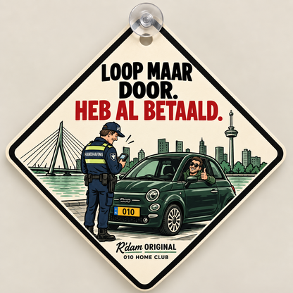 R'dam ORIGINAL autohanger Loop maar door, heb al betaald