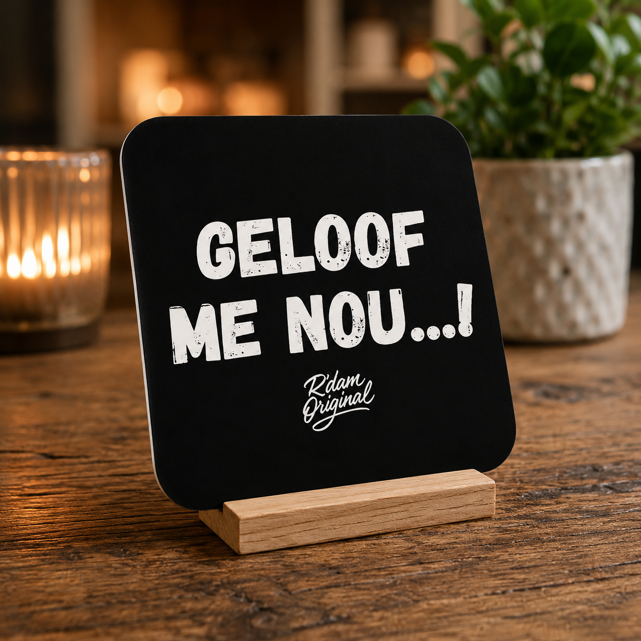Houten R’dam ORIGINAL onderzetter met tekst Geloof me nou