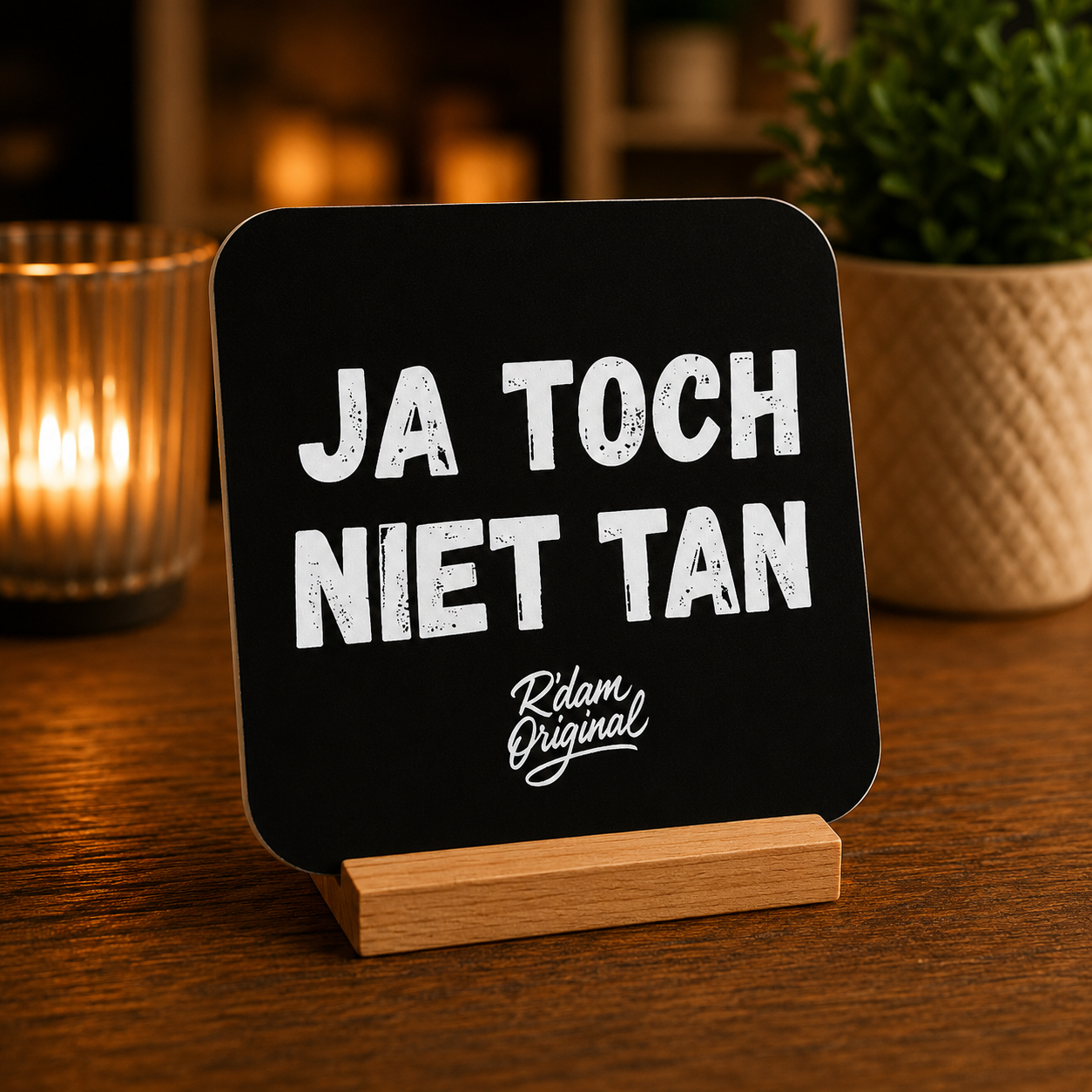 Houten R’dam ORIGINAL onderzetter met tekst Ja Toch Niet Tan