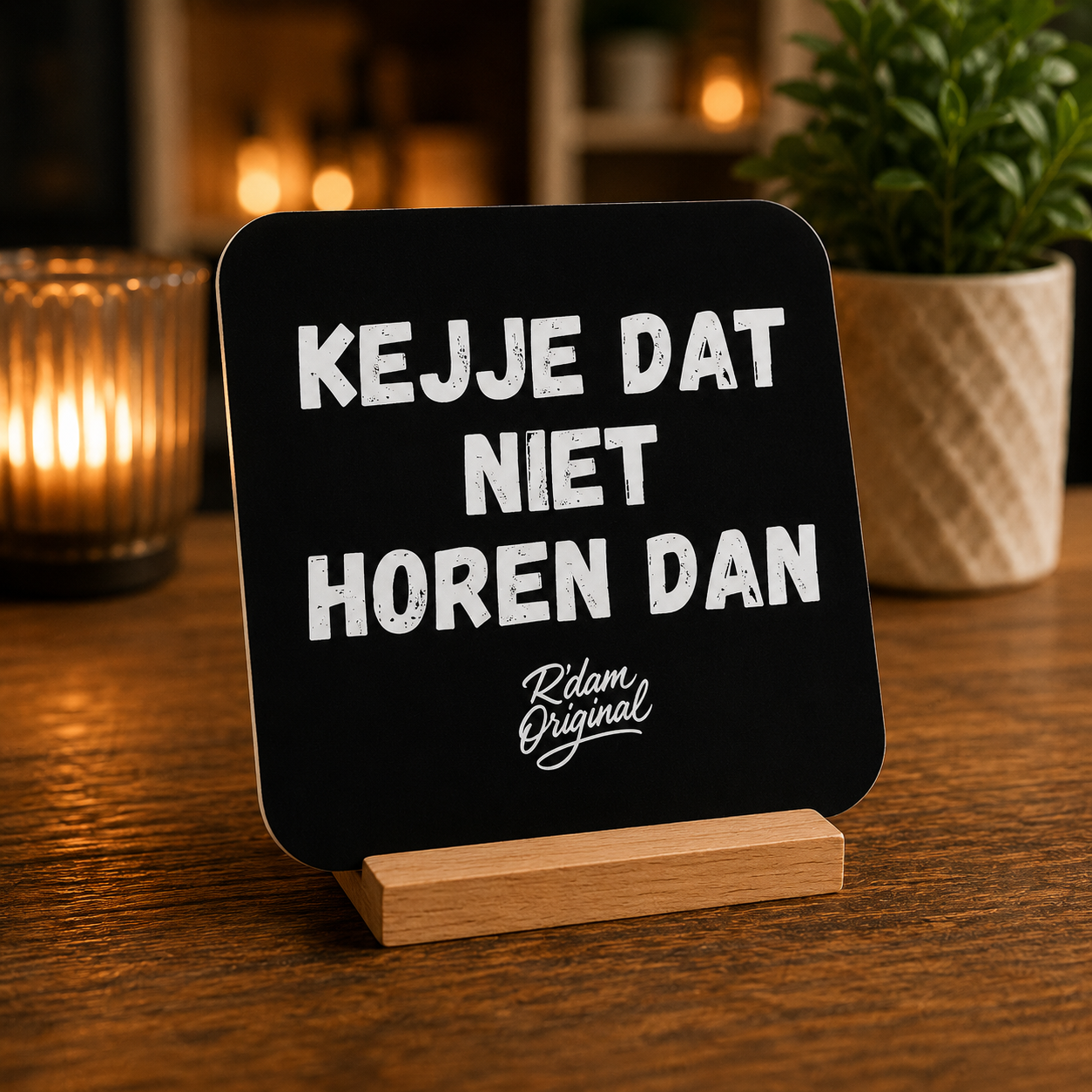 Houten R’dam ORIGINAL onderzetter met tekst Kejje dat niet horen dan